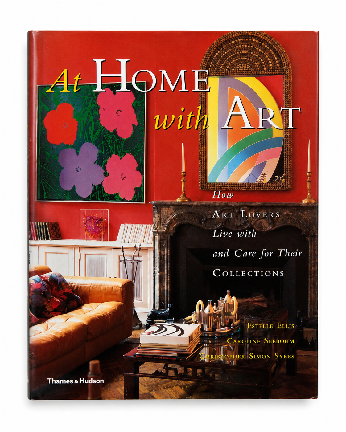 At Home with Art: How Art Lovers Live with and Care for Their Collections