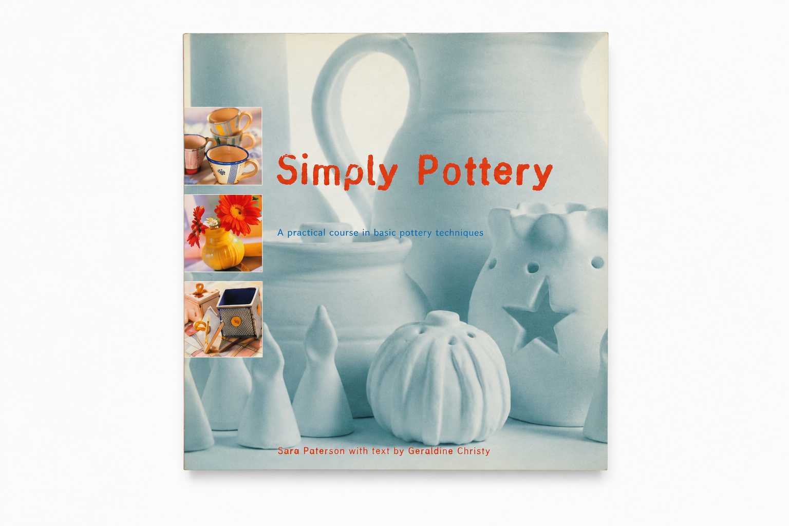 Simply Pottery: A Practical Course in Basic Pottery Techniques