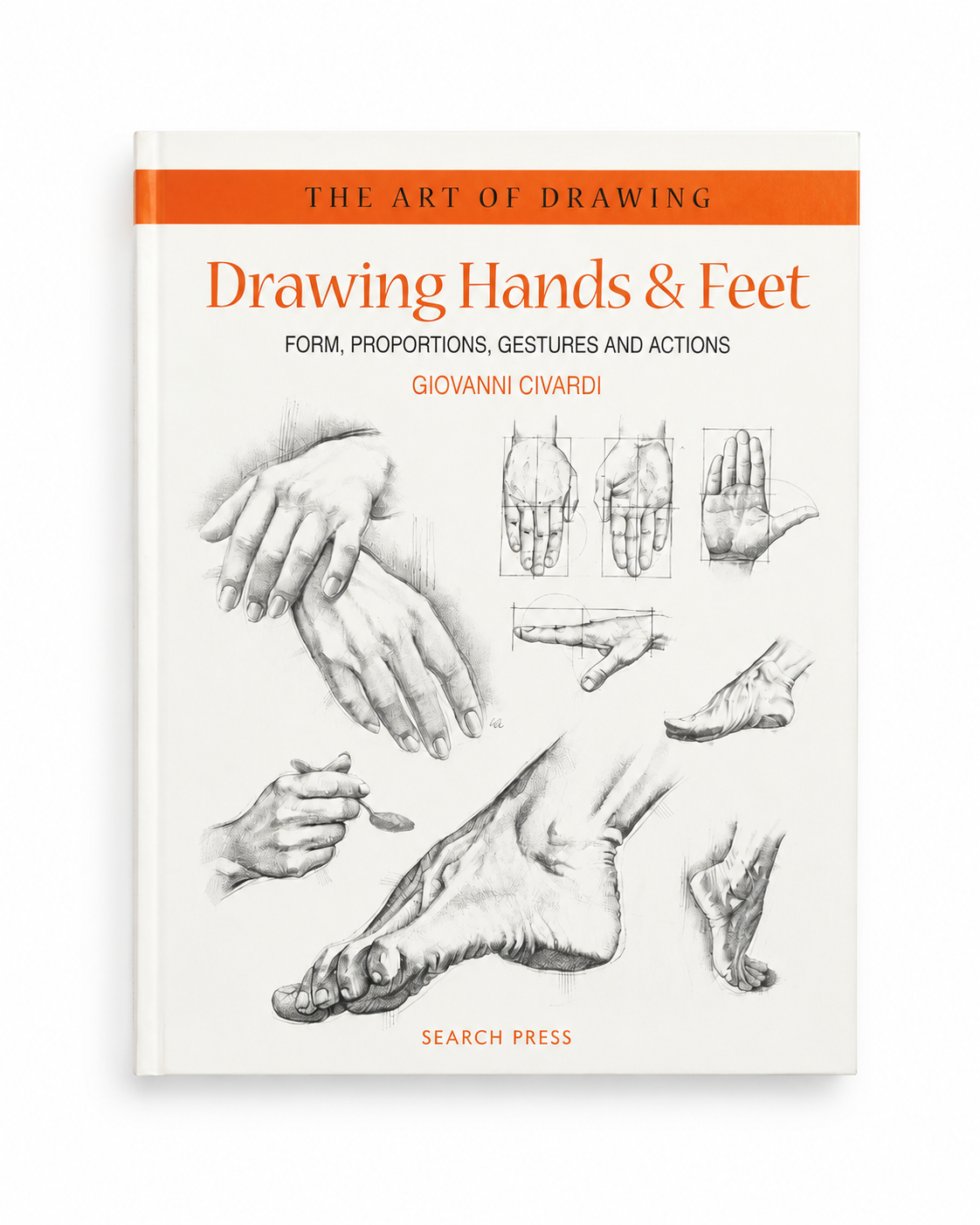 Drawing Hands & Feet: Form, Proportions, Gestures and Actions